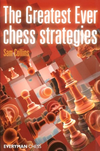 The Greatest Ever Chess Strategies