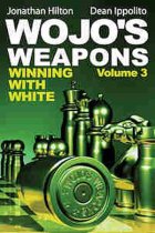 Wojo's Weapons: Winning With White, Volume 3