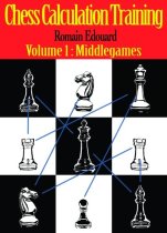 Chess Calculation Training Volume 1: Middlegames