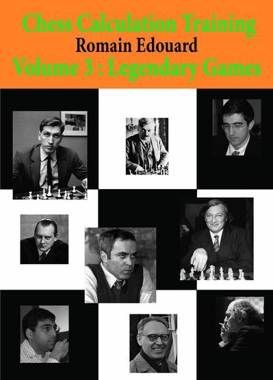 Chess Calculation Training Volume 3: Legendary Games