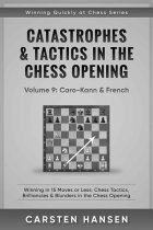 Catastrophes & Tactics in the Chess Opening - Volume 9: Caro-Kann & French