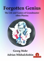 Forgotten Genius: The Life and Games of Grandmaster Albin Planinc