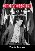 Bobby Fischer Explained And some Stories