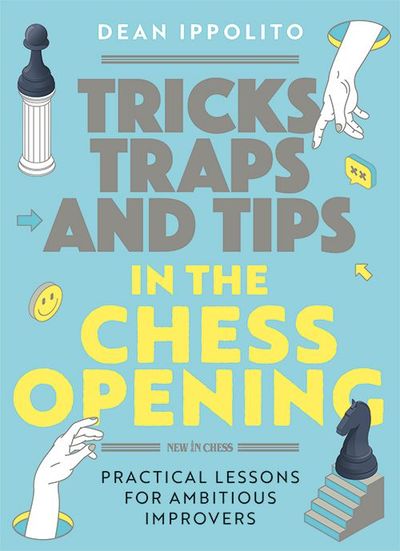 Tricks, Traps, and Tips in the Chess Opening