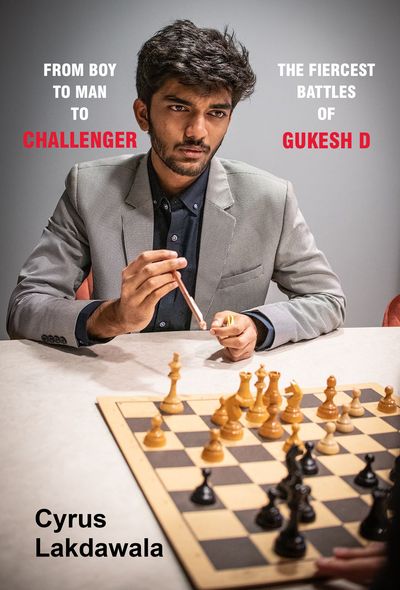 From Boy to Man to Challenger The Fiercest Battles of Gukesh D (Hardcover)