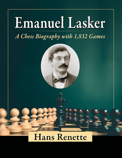 Emanuel Lasker - A Chess Biography